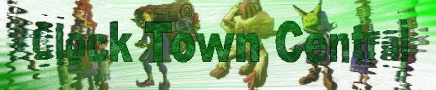 Green image that reads "Clock Town Central" with several Majora's Mask characters in the background.